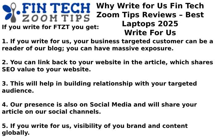 Why Write for Us Fin Tech Zoom Tips Reviews – Best Laptops 2025 Write For Us