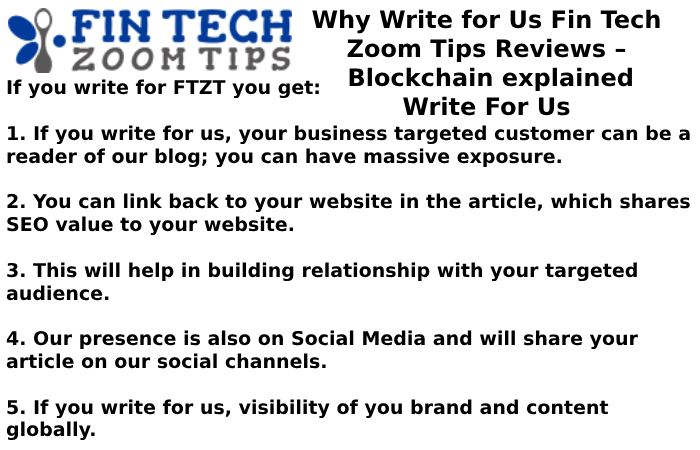Why Write for Us Fin Tech Zoom Tips Reviews – Blockchain explained Write For Us