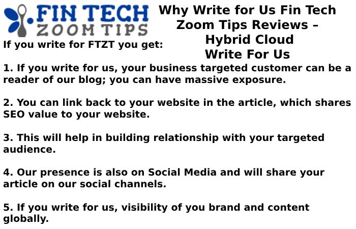 Why Write for Us Fin Tech Zoom Tips Reviews – Hybrid Cloud Write For Us